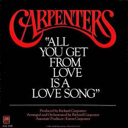 Carpenters : All You Get from Love Is a Love Song